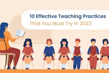 10 Effective Teaching Practices That You Must Try In 2023