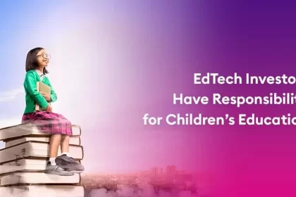 EdTech Investors Have Responsibility for Children’s Education