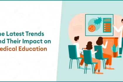 The Latest Trends and Their Impact on Medical Education