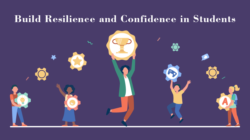 How good Teachers Build Resilience and Confidence in Students 