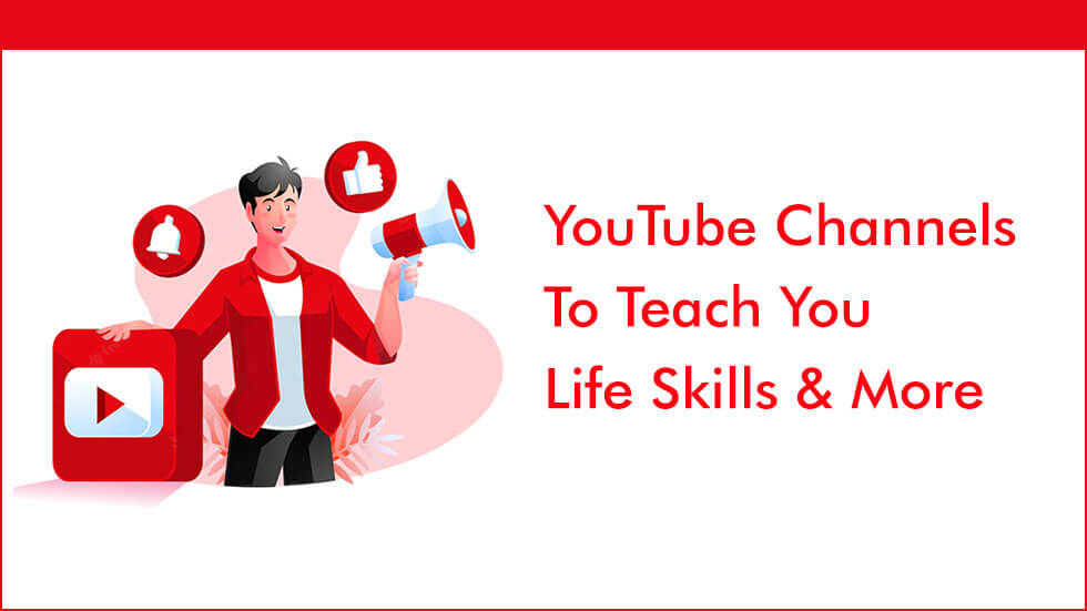 YouTube Channels That'd Teach You Life Skills & More