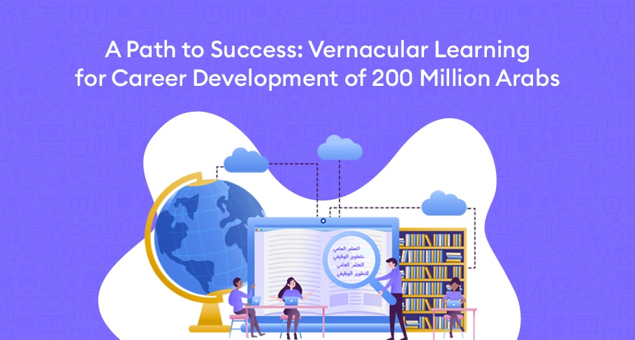 a Path to Success Vernacular Learning for Career Development of 200 Million Arabs