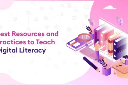 Best Resources and Practices to Teach Digital Literacy
