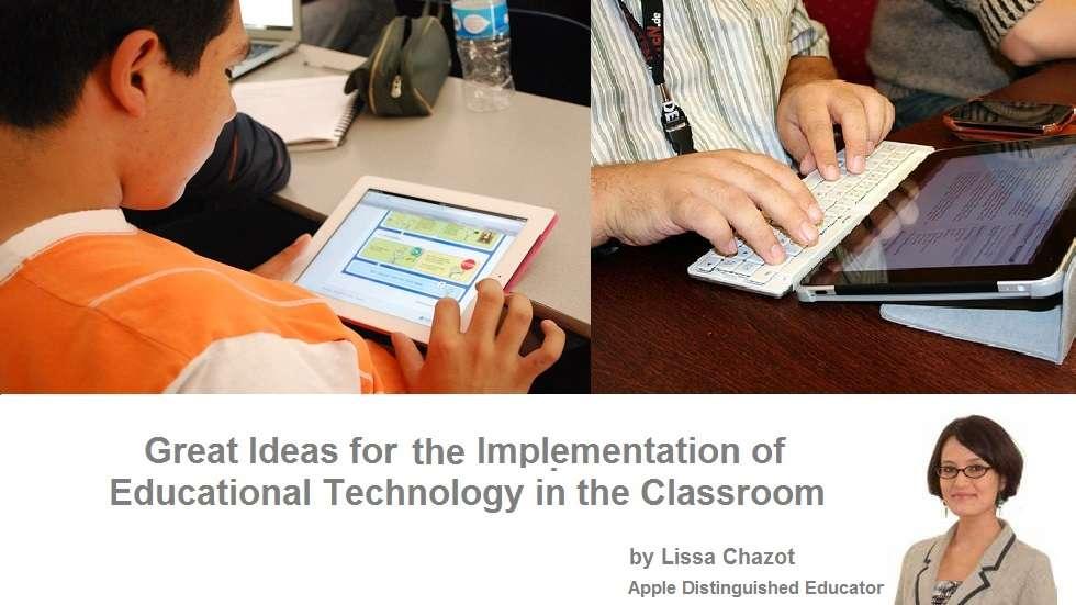 Exciting Ideas for the Implementation of Educational Technology in the Classroom