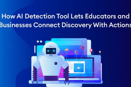 How AI-Detection Tool Lets Educators and Businesses Connect Discovery With Actions