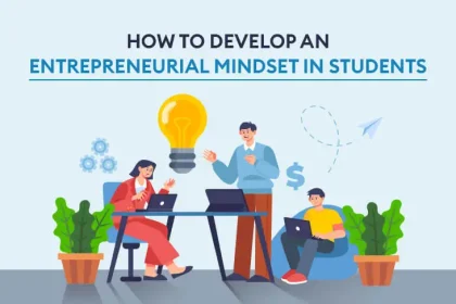 How to Develop an Entrepreneurial Mindset in Students