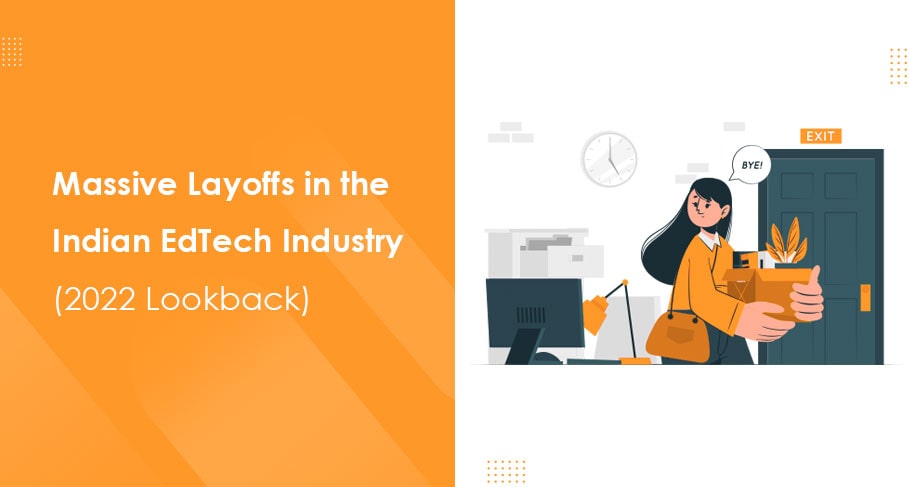 Massive Layoffs in the Indian Edtech Industry 2022 Lookback