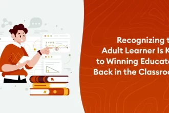Recognizing the Adult Learner is Key to Winning Educators Back in the Classroom