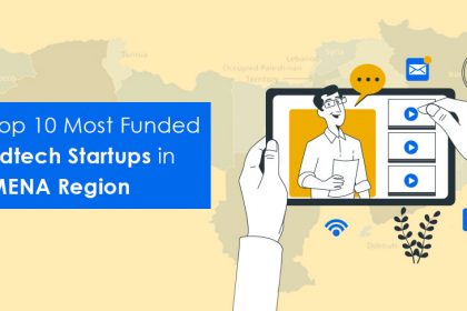 Top 10 Most Funded Edtech Startups in MENA Region
