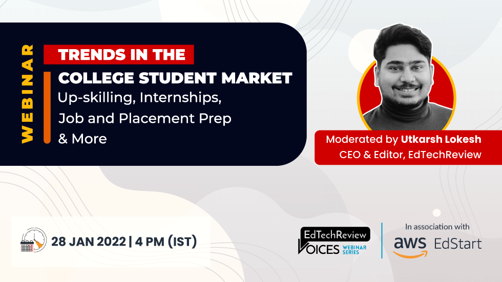 Trends in the College Student Market - Upskilling Internships Job & Placement Prep & More 