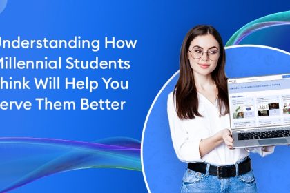 Understanding How Millennial Student Think Will Help You Serve Them Better