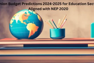 Union Budget Predictions 2024-2025 for Education Sector Aligned with Nep 2020